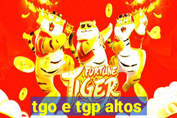 tgo e tgp altos